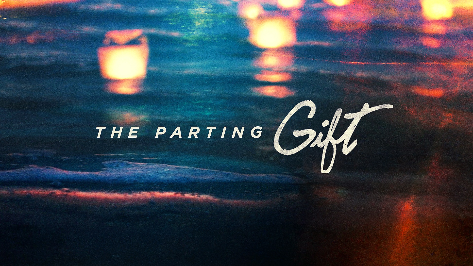 The Parting Gift | The Hills Church