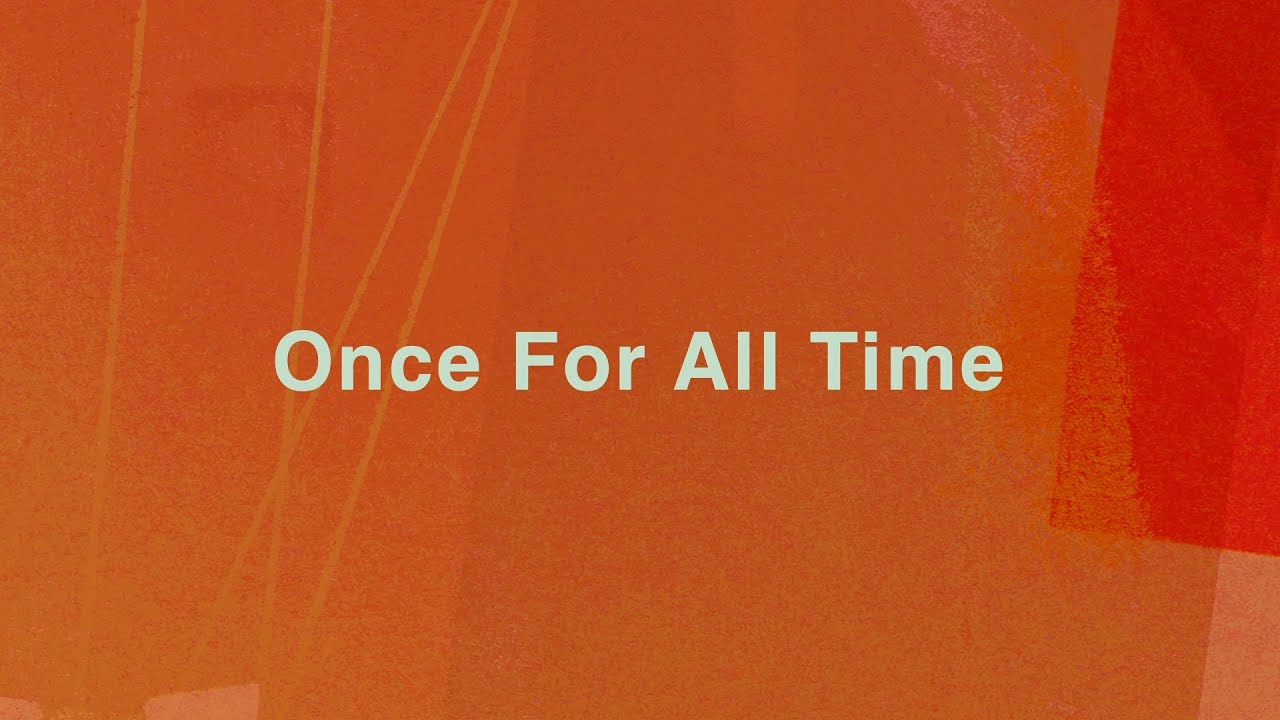 Once For All Time